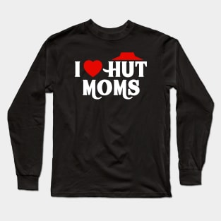I Love Hut Moms Long Sleeve T-Shirt